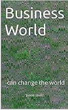 Business World - Can Change the World (Kindle Edition)